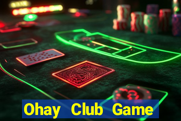 Ohay Club Game Bài Đổi Thưởng Go88