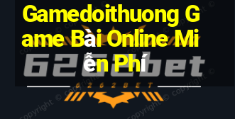 Gamedoithuong Game Bài Online Miễn Phí