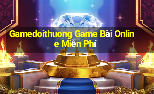 Gamedoithuong Game Bài Online Miễn Phí