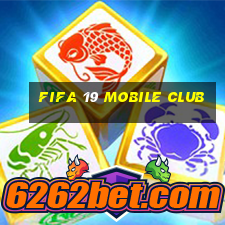 fifa 19 mobile club