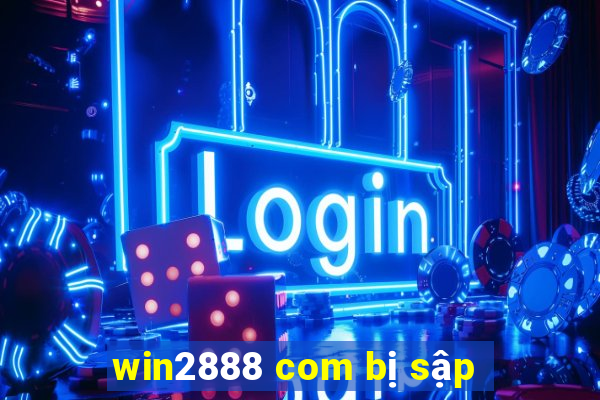 win2888 com bị sập