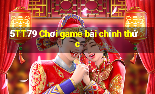 5TT79 Chơi game bài chính thức