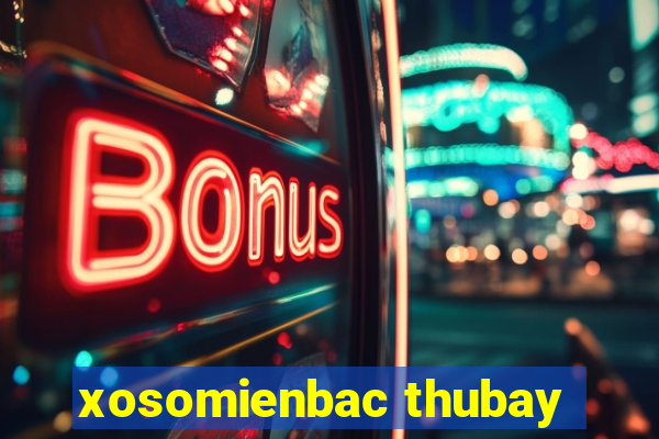 xosomienbac thubay