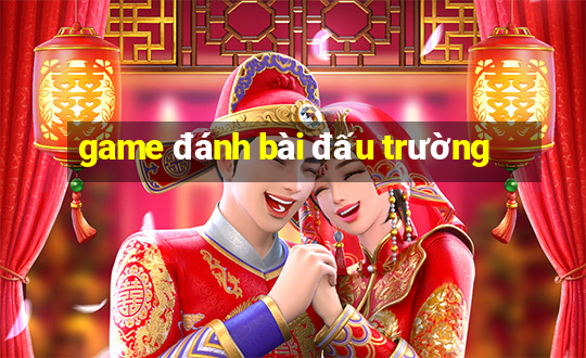 game đánh bài đấu trường