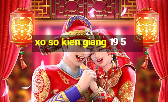 xo so kien giang 19 5