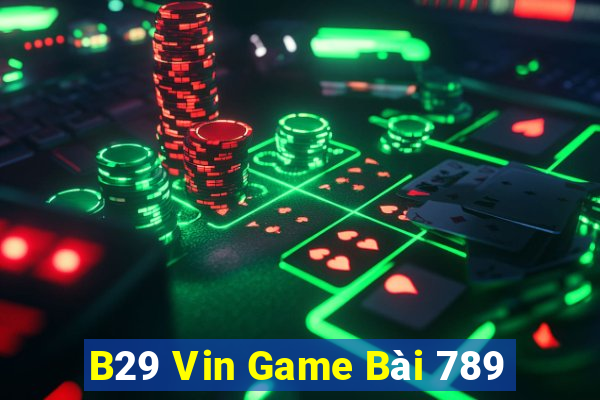 B29 Vin Game Bài 789