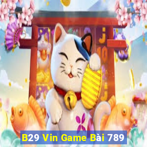 B29 Vin Game Bài 789