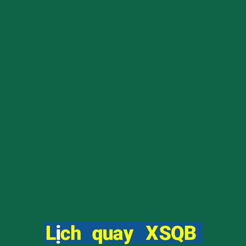 Lịch quay XSQB ngày 4