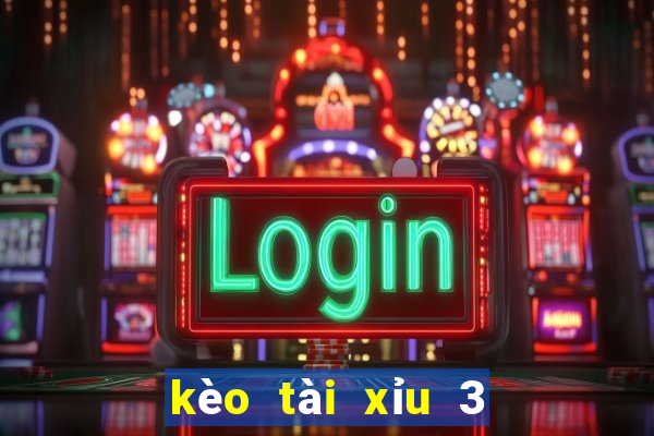 kèo tài xỉu 3 4 là gì