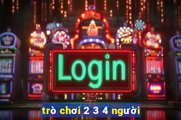 trò chơi 2 3 4 người