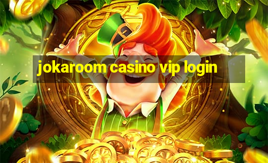 jokaroom casino vip login