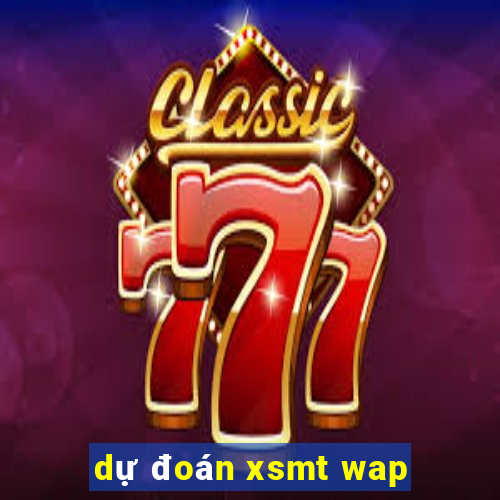 dự đoán xsmt wap