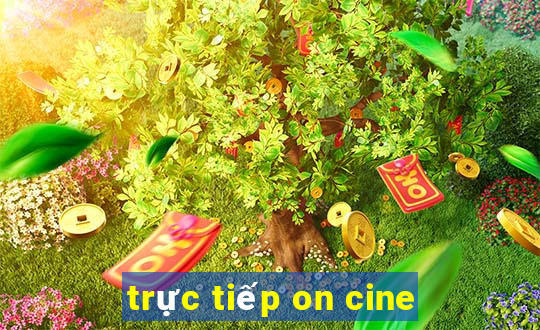 trực tiếp on cine