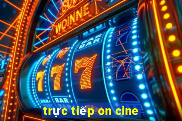 trực tiếp on cine