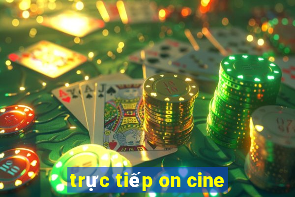 trực tiếp on cine