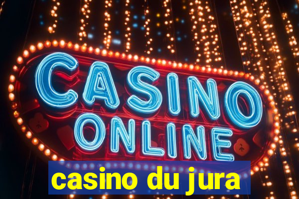 casino du jura