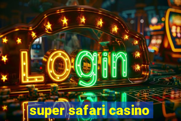 super safari casino