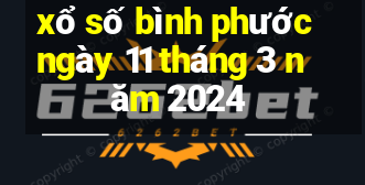 xổ số bình phước ngày 11 tháng 3 năm 2024