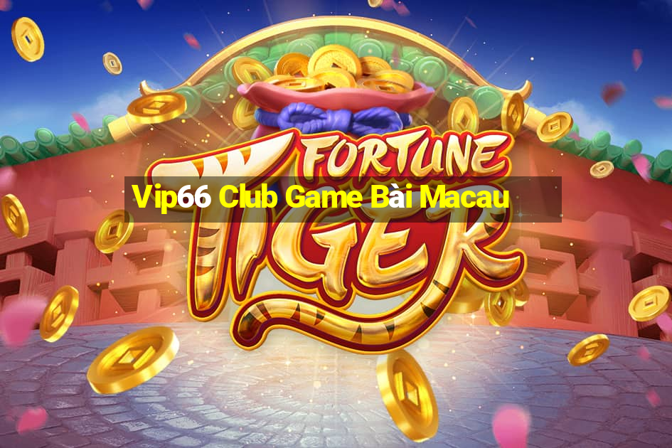 Vip66 Club Game Bài Macau