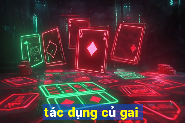 tác dụng củ gai