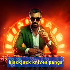 blackjack knives panga