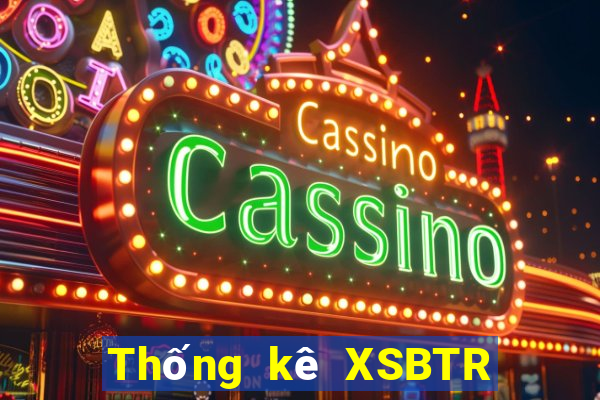 Thống kê XSBTR ngày 23