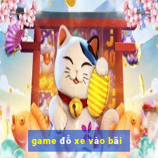 game đỗ xe vào bãi