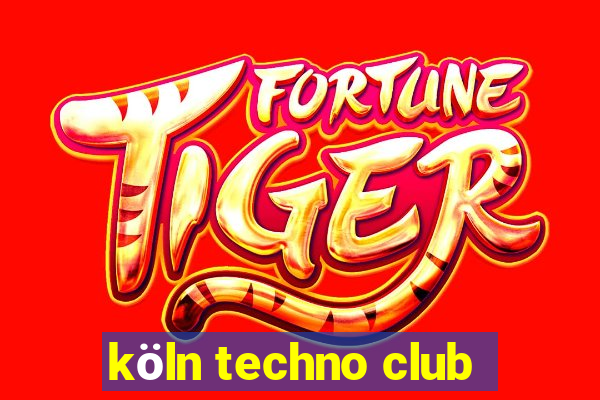 köln techno club