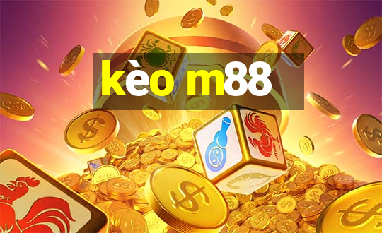 kèo m88