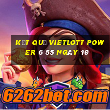 kết quả vietlott power 6 55 ngày 10