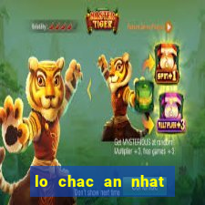 lo chac an nhat hom nay