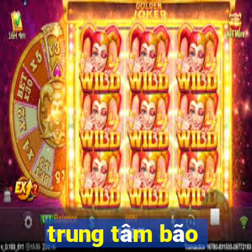 trung tâm bão