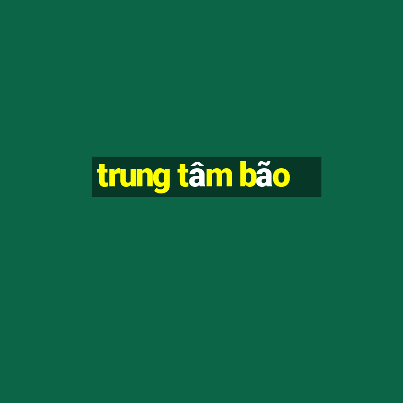 trung tâm bão