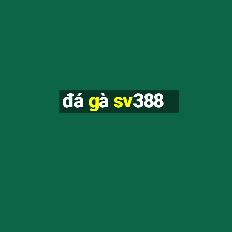 đá gà sv388