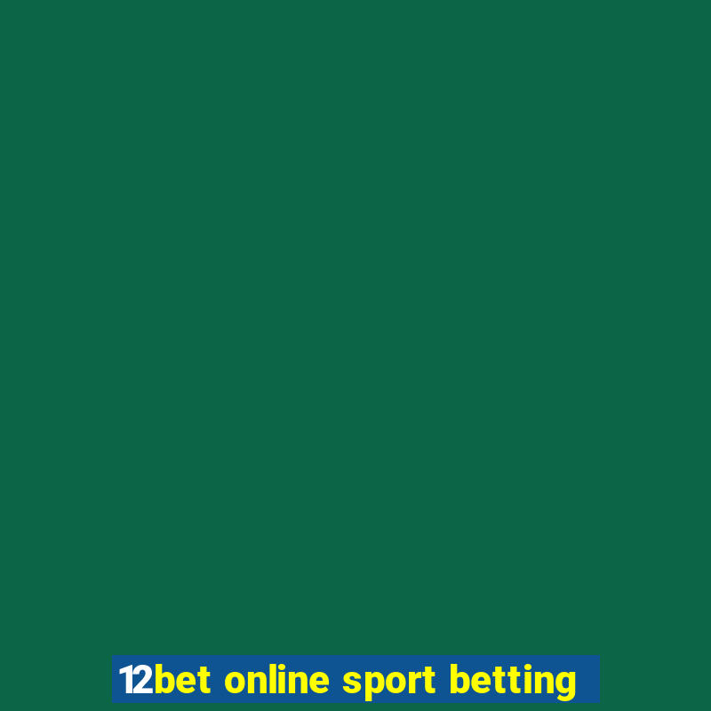 12bet online sport betting