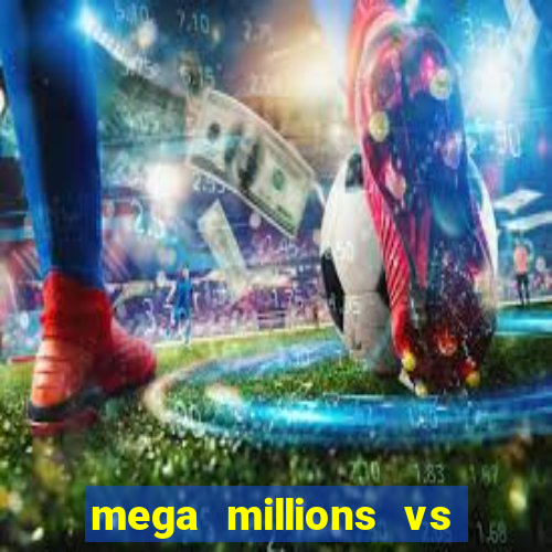 mega millions vs powerball chances