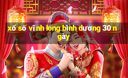 xổ số vĩnh long bình dương 30 ngày