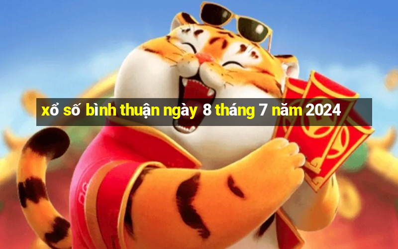 xổ số bình thuận ngày 8 tháng 7 năm 2024