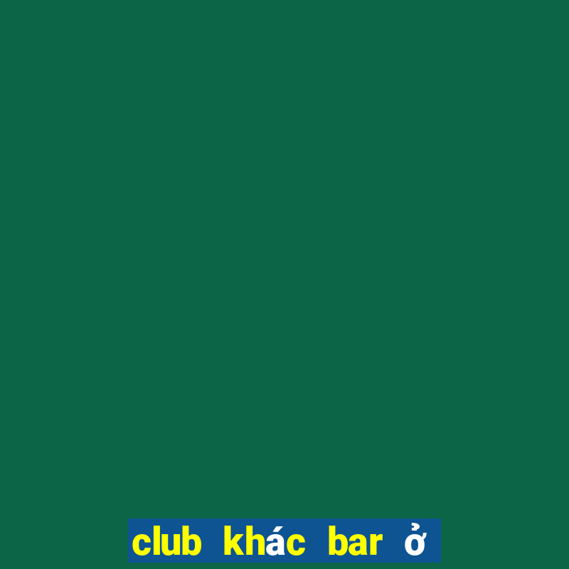 club khác bar ở điểm nào