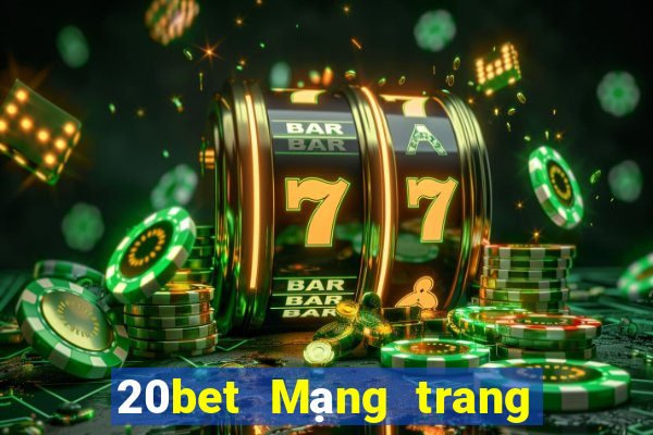 20bet Mạng trang wed Caibo