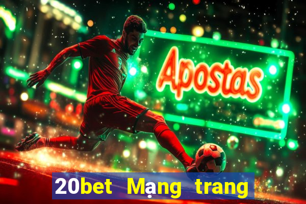 20bet Mạng trang wed Caibo