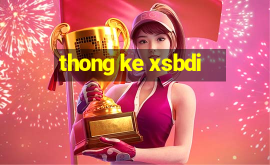 thong ke xsbdi