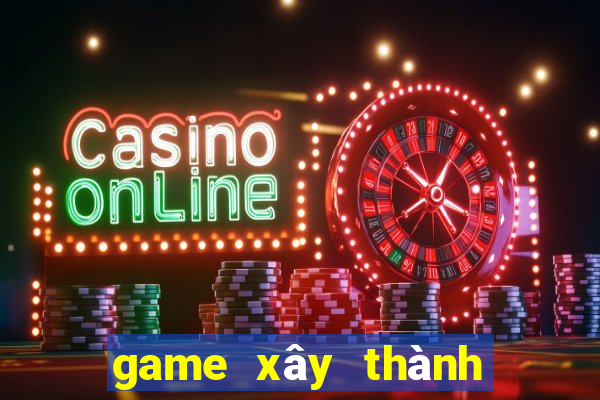 game xây thành đánh trận