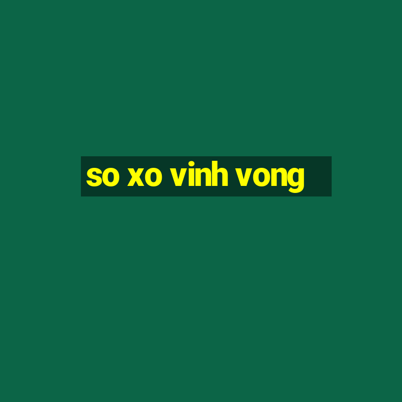 so xo vinh vong