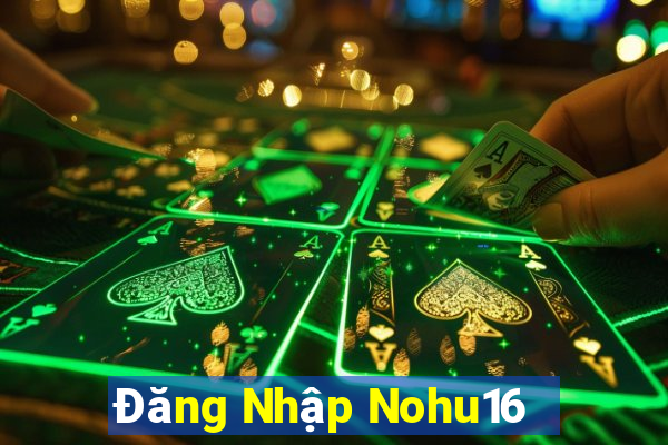 Đăng Nhập Nohu16