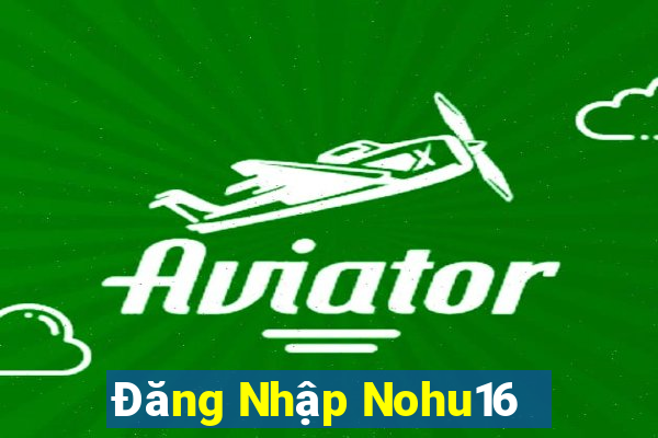 Đăng Nhập Nohu16