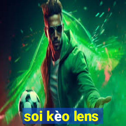 soi kèo lens