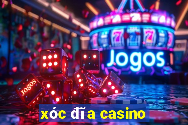 xóc đĩa casino