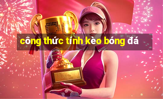 công thức tính kèo bóng đá