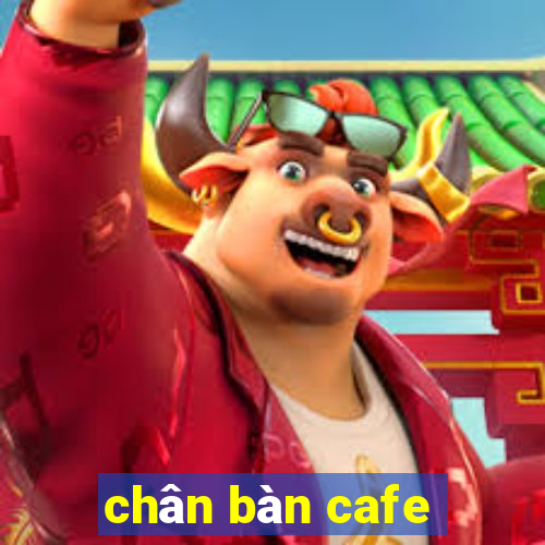 chân bàn cafe